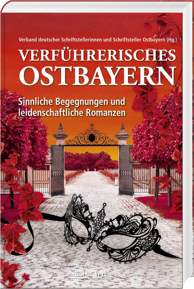 Schriftstellerverband Ostbayern (Hg.): Verführerisches Ostbayern.