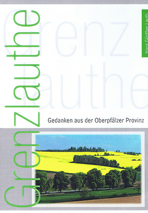 Hans Günther Lauth: Grenzlauthe. Gedanken aus der Oberpfälzer Provinz
